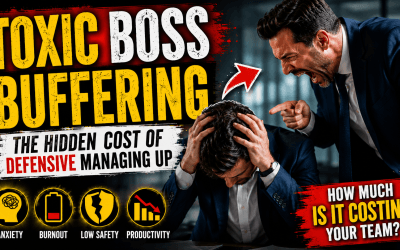 Surviving a Toxic Workplace: The Dangerous Reality of Defensive Managing Up