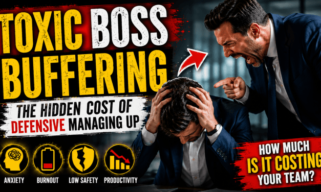 Surviving a Toxic Workplace: The Dangerous Reality of Defensive Managing Up
